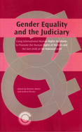 Gender Equality and the Judiciary: Using International Human Rights Standards to Promote the Human Rights of Women and the Girl-child at the National Level