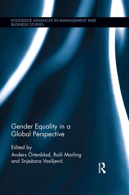Gender Equality in a Global Perspective - Ortenblad, Anders (Editor), and Marling, Raili (Editor), and Vasiljevic, Snjezana (Editor)