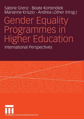 Gender Equality Programmes in Higher Education: International Perspectives - Grenz, Sabine (Editor), and Kortendiek, Beate (Editor), and Kriszio, Marianne (Editor)