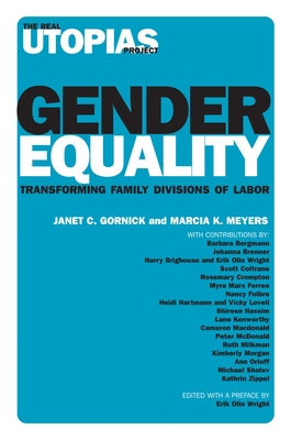 Gender Equality: Transforming Family Divisions of Labor - Gornick, Janet C (Editor), and Meyers, Marcia K (Editor), and Bergmann, Barbara (Contributions by)