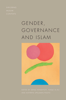 Gender, Governance and Islam - Kandiyoti, Deniz (Editor), and Al-Ali, Nadje (Editor), and Spellman Poots, Kathryn (Editor)