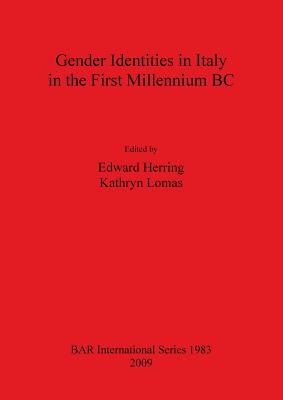 Gender Identities in Italy in the First Millenium BC - Herring, Edward (Editor), and Lomas, Kathryn (Editor)