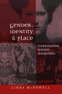 Gender, Identity and Place: Understanding Feminist Geographies