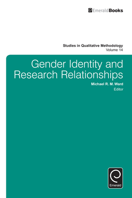 Gender Identity and Research Relationships - Hillyard, Sam (Editor), and Ward, Michael R M (Editor)