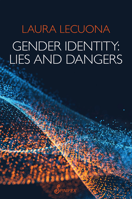 Gender Identity: Lies and Dangers - Lecuona, Laura