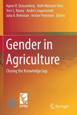 Gender in Agriculture: Closing the Knowledge Gap - Quisumbing, Agnes R (Editor), and Meinzen-Dick, Ruth (Editor), and Raney, Terri L (Editor)