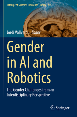 Gender in AI and Robotics: The Gender Challenges from an Interdisciplinary Perspective - Vallverd, Jordi (Editor)