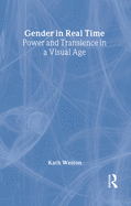 Gender in Real Time: Power and Transience in a Visual Age