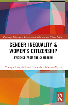 Gender Inequality and Women's Citizenship: Evidence from the Caribbean - Campbell, Yonique, and Johnson-Myers, Tracy-Ann