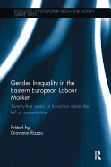 Gender Inequality in the Eastern European Labour Market: Twenty-Five Years of Transition Since the Fall of Communism