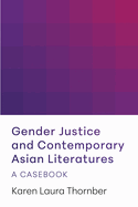 Gender Justice and Contemporary Asian Literatures: A Casebook