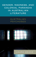 Gender, Madness, and Colonial Paranoia in Australian Literature: Australian Psychoses