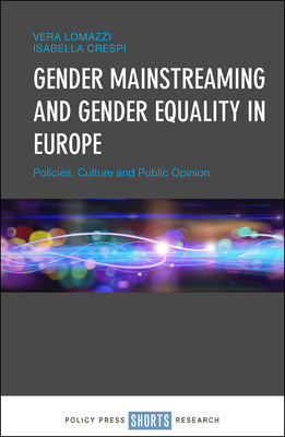 Gender Mainstreaming and Gender Equality in Europe: Policies, Culture and Public Opinion - Lomazzi, Vera, and Crespi, Isabella