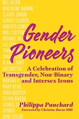 Gender Pioneers: A Celebration of Transgender, Non-Binary and Intersex Icons - Burns, Christine (Foreword by)