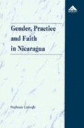 Gender, Practice, and Faith in Nicaragua: Constructing the Popular and Making 'Common Sense' - Linkogle, Stephanie