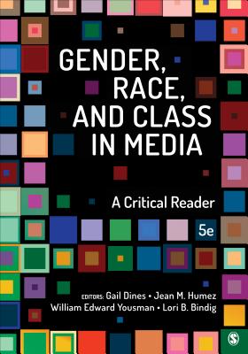Gender, Race, and Class in Media: A Critical Reader - Dines, Gail (Editor), and McMahon Humez, Jean (Editor), and Yousman, William E (Editor)