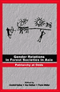 Gender Relations in Forest Societies in Asia: Patriarchy at Odds - Kelkar, Govind (Editor), and Nathan, Dev (Editor), and Walter, Pierre (Editor)