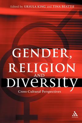 Gender, Religion and Diversity: Cross-Cultural Perspectives - King, Ursula, and Beattie, Tina