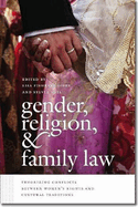 Gender, Religion, & Family Law: Theorizing Conflicts Between Women's Rights and Cultural Traditions