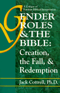 Gender Roles & the Bible: Creation, the Fall, & Redemption: A Critique of Feminist Biblical Interpretation