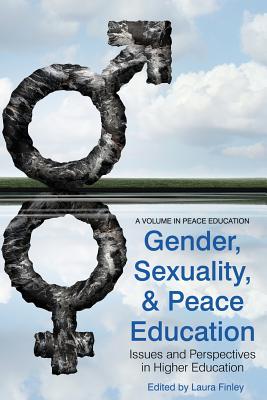 Gender, Sexuality and Peace Education: Issues and Perspectives in Higher Education - Finley, Barry