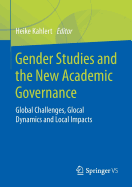 Gender Studies and the New Academic Governance: Global Challenges, Glocal Dynamics and Local Impacts