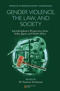 Gender Violence, the Law, and Society: Interdisciplinary Perspectives from India, Japan and South Africa