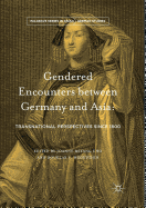 Gendered Encounters Between Germany and Asia: Transnational Perspectives Since 1800