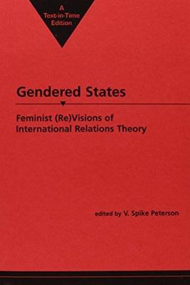 Gendered States: Feminist (Re)Visions of International Relations Theory - Peterson, V. Spike (Editor)