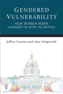 Gendered Vulnerability: How Women Work Harder to Stay in Office