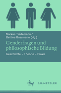 Genderfragen Und Philosophische Bildung: Geschichte - Theorie - Praxis