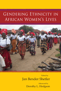 Gendering Ethnicity in African Women's Lives