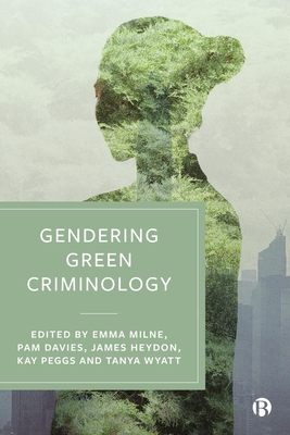 Gendering Green Criminology - Burrell, Stephen (Contributions by), and Fuentes-Loureiro, Mara-ngeles (Contributions by), and Gladkova, Ekaterina...