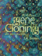 Gene Cloning 3e: "An Introduction, 3rd Edition" - Brown, T a