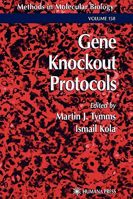 Gene Knockout Protocols - Tymms, Martin J. (Editor), and Kola, Ismail (Editor)
