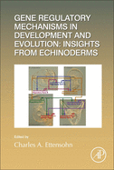 Gene Regulatory Mechanisms in Development and Evolution: Insights from Echinoderms: Volume 146