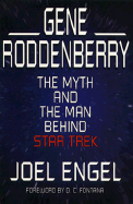 Gene Roddenberry: The Myth and the Man Behind "Star Trek" - Engel, Joel