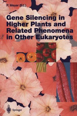 Gene Silencing in Higher Plants and Related Phenomena in Other Eukaryotes - Meyer, Peter (Editor)