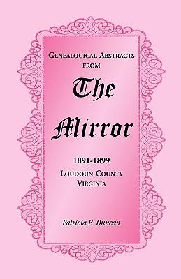 Genealogical Abstracts from the Mirror, 1891-1899, Loudoun County, Virginia - Duncan, Patricia B