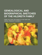 Genealogical and Biographical Sketches of the Hildreth Family: From the Year 1652 Down to the Year 1840