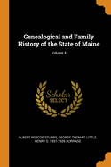 Genealogical and Family History of the State of Maine; Volume 4