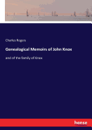 Genealogical Memoirs of John Knox: and of the family of Knox