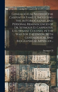 Genealogical Notes of the Carpenter Family, Including the Autobiography, and Personal Reminiscences of Dr. Seymour D. Carpenter, Lieutenant Colonel in the war for the Union. With Genealogical and Biographical Appendix ..