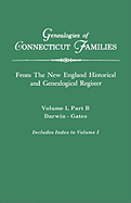 Genealogies of Connecticut Families. from the New England Historical and Genealogical Register. Volume I, Part B: Darwin - Gates (Includes Index for Volume I)