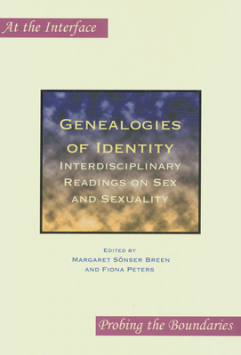 Genealogies of Identity: Interdisciplinary Readings on Sex and Sexuality - Snser Breen, Margaret, and Peters, Fiona