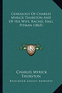 Genealogy Of Charles Myrick Thurston And Of His Wife, Rachel Hall Pitman (1865)