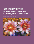 Genealogy of the Dodge Family of Essex County, Mass. 1629-1894