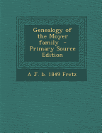 Genealogy of the Moyer Family - Primary Source Edition