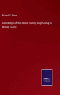 Genealogy of the Stone Family originating in Rhode island