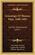 Genealogy of Thomas Pope, 1608-1883: And His Descendants (1917)